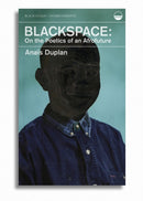 Blackspace : On the Poetics of an Afrofuture-9781939568328
