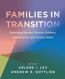 Families in Transition - Parenting Gender Diverse Children, Adolescents, and Young Adults-9781939594297