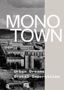 Monotown : Urban Dreams Brutal Imperatives-9781939621573