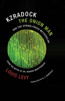 Kzradock the Onion Man and the Spring-Fresh Methuselah : From the Notes of Dr. Renard de Montpensier-9781939663283