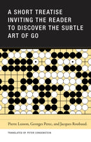 A Short Treatise Inviting the Reader to Discover the Subtle Art of Go-9781939663436