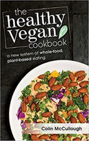 The Healthy Vegan Cookbook : A New System of Whole-food, Plant-based Eating-9781940184555