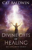 Divine Gifts of Healing : My Life with Spirit-9781940265698