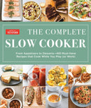 The Complete Slow Cooker : From Appetizers to Desserts - 400 Must-Have Recipes That Cook While You Play-9781940352787