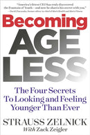 Becoming Ageless : The Four Secrets to Looking and Feeling Younger Than Ever-9781940358178