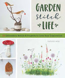 Garden Stitch Life : 50 Embroidery Motifs and Projects to Grow Your Inspiration-9781940552958