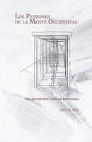 Los Patrones de la Mente Occidental : Una perspectiva Cristiana Reformada-9781940567228
