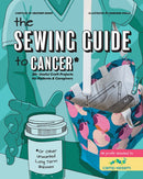 The Sewing Guide to Cancer : 25 Useful Craft Projects for Patients & Caregivers-9781940655475