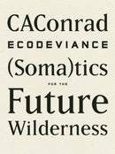 ECODEVIANCE : (Soma)tics for the Future Wilderness-9781940696010