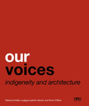 Our Voices : Indigeneity and Architecture-9781940743493