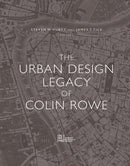 Urban Design Legacy of Colin Rowe