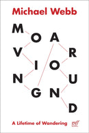 Moving Around : A Lifetime of Wandering-9781940743752