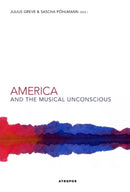 America and the Musical Unconscious-9781940813844