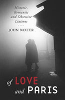 Of Love and Paris : Historic, Romantic and Obsessive Liaisons-9781940842721