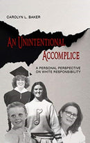 An Unintentional Accomplice - A Personal Perspective on White Responsibility-9781940939230
