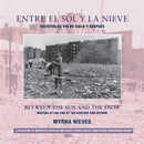 Entre el sol y la nieve / Escritos de fin de sig - Between the Sun and Snow / Writing at the End of the Century & Beyond-9781940939384