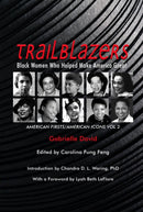 Trailblazers, Black Women Who Helped Make Americ - American Firsts/American Icons, Volume 2-9781940939995