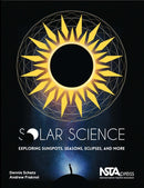 Solar Science : Exploring Sunspots, Seasons, Eclipses, and More-9781941316078