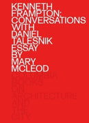 Kenneth Frampton: Conversations with Daniel Talesnik-9781941332641