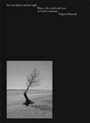 Into the Quiet and the Light : Water, Life, and Land Loss in South Louisiana-9781941332825