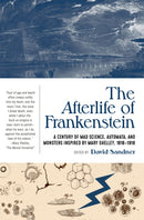 The Afterlife of Frankenstein : A Century of Mad Science, Automata, and Monsters Inspired by Mary Shelley, 1818-1918-9781941360798