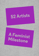 52 Artists: A Feminist Milestone-9781941366462