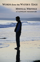 Words from the Water's Edge : The Mystical Writings of Llewellyn Vaughan-Lee-9781941394533