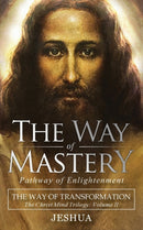 The Way of Mastery, Pathway of Enlightenment : The Way of Transformation: The Christ Mind Trilogy Vol II ( Pocket Edition )-9781941489499