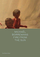 Michael Borremans: Fire from the Sun-9781941701836
