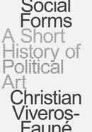 Social Forms : A Short History of Political Art-9781941701904