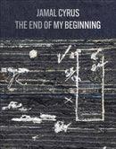 Jamal Cyrus: The End of My Beginning-9781941753446