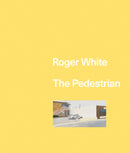 Roger White: The Pedestrian-9781941753828