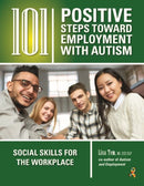 101 Positive Steps Toward Employment with Autism : Social Skills for the Workplace-9781941765159