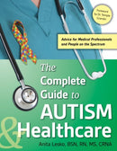The Complete Guide to Autism & Healthcare : Advice for Medical Professionals and People on the Spectrum-9781941765449