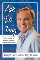Ask Dr. Tony : Answers from the World's Leading Authority on Asperger's Syndrome/High-Functioning Autism-9781941765807