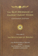 The Sufi Message of Hazrat Inayat Khan Vol. 2 Centennial Edition : The Mysticism of Sound-9781941810224