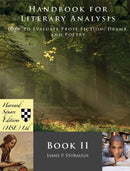 Handbook for Literary Analysis Book II : How to Evaluate Prose Fiction, Drama, and Poetry-9781941861813