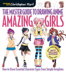 The Master Guide to Drawing Anime: Amazing Girls : How to Draw Essential Character Types from Simple Templates-9781942021841