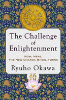 The Challenge of Enlightenment : Now, Here, the New Dharma Wheel Turns-9781942125921