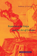 Francisco de Goya and the Art of Critique-9781942130697