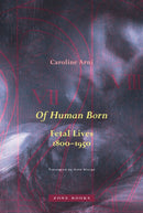 Of Human Born – Fetal Lives, 1800–1950