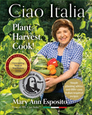 Ciao Italia: Plant, Harvest, Cook!-9781942155485