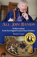 All Join Hands : Dudley Laufman & The New England Country Dance Tradition-9781942155553