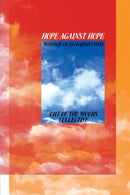 Hope Against Hope : Writings on Ecological Crisis-9781942173205