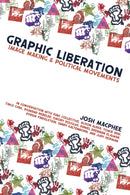 Graphic Liberation : Perspectives on Image Making and Political Movements-9781942173878