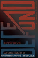 Defend / Defund : A Visual History of Organizing Against the Police-9781942173885
