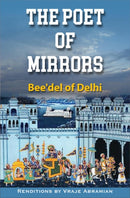 The Poet of Mirrors : Bee'Del of Delhi-9781942493754