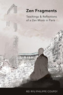 ZEN Fragments : Teachings & Recollections of a ZEN Monk in Paris-9781942493983