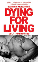 Dying for a Living : Sins & Confessions of a Hollywood Villain & Libertine Patriot-9781942500445
