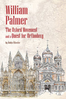 William Palmer : The Oxford Movement and a Quest for Orthodoxy-9781942699378